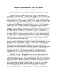 Production of Japanese geminates by native English speakers: Durational accuracy and native speaker evaluation Yukari Hirata (Colgate University) and Izumi Takiguchi (Bunkyo Gakuin University) The study presented in this