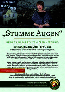 „Stumme Augen“ KRIMILESUNG MIT RENATE KLÖPPEL - FREIBURG Freitag, 26. Juni 2015, 19.00 Uhr im Schalander der Alpirsbacher Klosterbräu am Klosterplatz in Alpirsbach. Manuel Fechner, Gründer einer kleinen Biotechnol