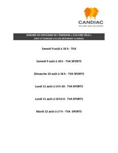 HORAIRE DE DIFFUSION DE L’ÉMISSION « CULTURE VÉLO » DONT LE TOURNAGE A EU LIEU RÉCEMMENT À CANDIAC Samedi 9 août à 10 h - TVA  Samedi 9 août à 18 h - TVA SPORTS