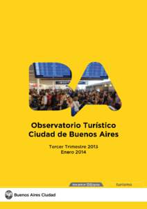 2  Acerca del informe trimestral El informe trimestral es confeccionado por el Observatorio Turístico del Ente de Turismo de la Ciudad de Buenos Aires. Este documento brinda y analiza un conjunto de información