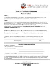 2014–2015 Payment Agreement Payment Options Option 1 □ I will pay my fall balance by August 25, 2014, and my spring balance by January 12, 2015. If my account is not paid in full by the designated semester date, I wi