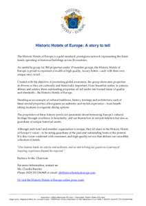 Historic Hotels of Europe: A story to tell The Historic Hotels of Europe is a gold standard, prestigious network representing the finest hotels operating in historical buildings across 20 countries. An umbrella group for