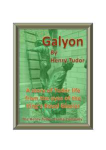 Galyon By Henry Tudor I remember as if it was just yesterday, walking down that wobbly gang-plank onto the shores of England in Essex after a rough crossing aboard the English wool trader vessel that had taken me from A