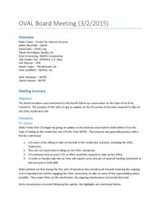 OVAL Board Meeting[removed]Attendees Blake Frantz – Center for Internet Security Adam Montville – SACM David Solin – jOVAL.org Tigran Gevorgyan, Qualys, Inc.