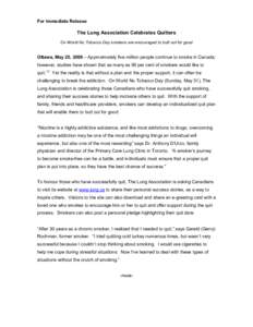 For Immediate Release  The Lung Association Celebrates Quitters On World No Tobacco Day smokers are encouraged to butt out for good  Ottawa, May 25, 2009 – Approximately five million people continue to smoke in Canada;