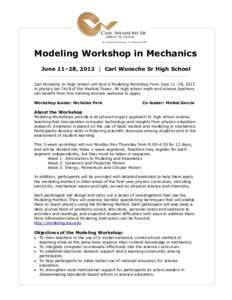 Modeling Workshop in Mechanics June 11–28, 2012 | Carl Wunsche Sr High School Carl Wunsche Sr High School will host a Modeling Workshop from June 11–28, 2012 in physics lab 2618 of the Medical Tower. All high school 