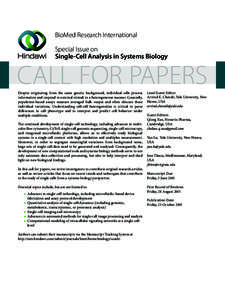 BioMed Research International Special Issue on Single-Cell Analysis in Systems Biology CALL FOR PAPERS Despite originating from the same genetic background, individual cells process