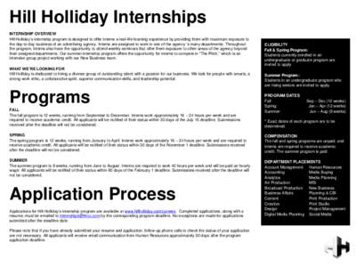 Hill Holliday Internships INTERNSHIP OVERVIEW Hill Holliday’s internship program is designed to offer interns a real-life learning experience by providing them with maximum exposure to the day-to-day business of an adv