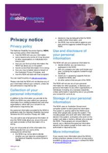 Privacy notice Privacy policy The National Disability Insurance Agency (NDIA) has a privacy policy which describes:  how the NDIA will use your information  some reasons why some of it may be given