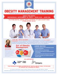 OBESITY MANAGEMENT TRAINING A WORKSHOP ORGANIZED BY THE CANADIAN OBESITY NETWORK • www.obesitynetwork.ca SAVE THE DATE: WEDNESDAY, NOVEMBER 12, 2014 • 8:00 A.M. – 4:00 P.M. The Ottawa Hospital, General Campus, Audi