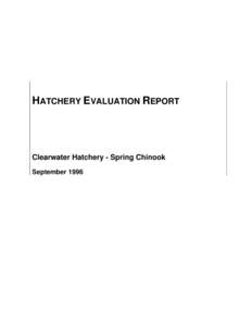HATCHERY EVALUATION REPORT  Clearwater Hatchery - Spring Chinook September 1996  Integrated Hatchery Operations Team (IHOT)