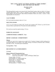 NEW CASTLE COUNTY VOCATIONAL-TECHNICAL SCHOOL DISTRICT BOARD OF EDUCATION REGULAR MEETING December 16, 2013 6:00 P.M. The following Board members were present for the School Board meeting, which was held at St. Georges T