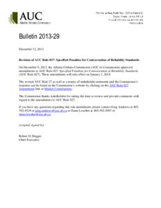Bulletin[removed]December 12, 2013 Revision of AUC Rule 027: Specified Penalties for Contravention of Reliability Standards On December 9, 2013, the Alberta Utilities Commission (AUC or Commission) approved amendments to