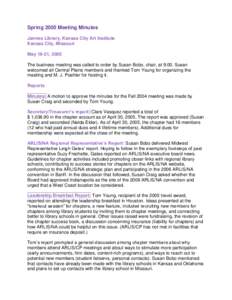 Spring 2005 Meeting Minutes Jannes Library, Kansas City Art Institute Kansas City, Missouri May 19-21, 2005 The business meeting was called to order by Susan Bobo, chair, at 9:00. Susan welcomed all Central Plains member