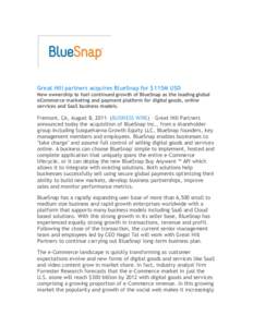 Great Hill partners acquires BlueSnap for $115M USD New ownership to fuel continued growth of BlueSnap as the leading global eCommerce marketing and payment platform for digital goods, online services and SaaS business m
