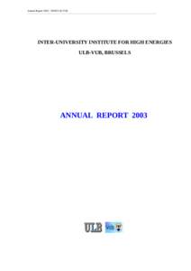 Annual ReportIIHE/ULB-VUB  ___________________________________________________________________________________________________________________________________________ INTER-UNIVERSITY INSTITUTE FOR HIGH ENERGIES 