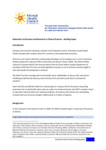 The peak body representing the Tasmanian community managed mental health sector at a state and national level Reduction of Seclusion and Restraint in Clinical Practice – Briefing Paper Introduction