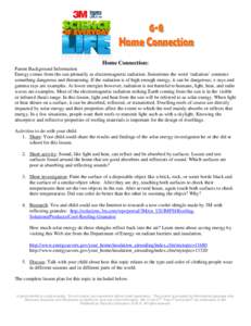 Home Connection: Parent Background Information Energy comes from the sun primarily as electromagnetic radiation. Sometimes the word ‘radiation’ connotes something dangerous and threatening. If the radiation is of hig