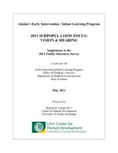 Alaska’s Early Intervention / Infant Learning Program[removed]SUBPOPULATION FOCUS: VISION & HEARING Supplement to the 2011 Family Outcomes Survey