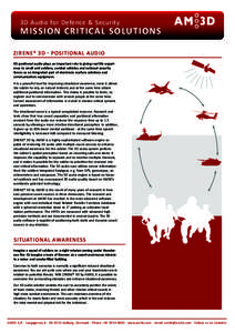 3D Audio for Defence & Security  MISSION CRITICAL SOLUTIONS ZIRENE® 3D - POSITIONAL AUDIO 3D positional audio plays an important role in giving real life experience to small unit soldiers, combat vehicles and national s