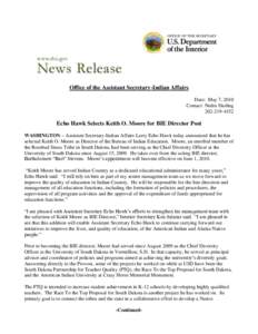 Office of the Assistant Secretary-Indian Affairs Date: May 7, 2010 Contact: Nedra Darling[removed]Echo Hawk Selects Keith O. Moore for BIE Director Post