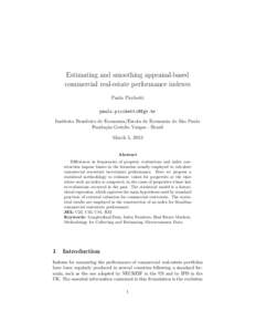 Estimating and smoothing appraisal-based commercial real-estate performance indexes Paulo Picchetti [removed] Instituto Brasileiro de Economia/Escola de Economia de S˜ao Paulo Funda¸ca˜o Getulio Vargas - 