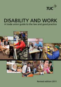 t DISABILITY AND WORK A trade union guide to the law and good practice Revised edition 2011