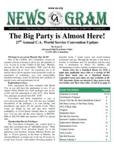 www.ca.org  Volume 28 No. 1 C.A. World Service Office, 21720 S. Wilmington Ave., Ste. 304, Long Beach, CA[removed]1st Quarter 2011 The Big Party is Almost Here! 27th Annual C.A. World Service Convention Update