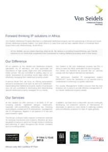 Forward thinking IP solutions in Africa Von Seidels Intellectual Property Attorneys is a dedicated intellectual property law firm specialising in African and South African intellectual property matters. Our head office i