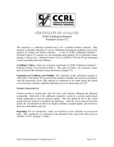 CERTIFICATE OF ANALYSIS CCRL Calibration Standard Portland Cement 172 This material is a calibration standard and is not a certified reference material. This material is intended primarily for use in calibrating instrume