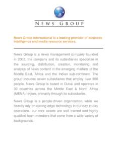 News Group International is a leading provider of business intelligence and media resource services. News Group is a news management company founded in 2002, the company and its subsidiaries specialize in the sourcing, d