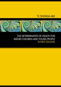 Te Ohonga Ake The Determinants of Health for Māori Children and Young People in New Zealand  This Report was prepared for the Ministry of Health by Elizabeth Craig,