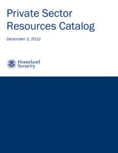 Private Sector Resources Catalog December 3, 2012 Page left blank intentionally. Please continue to the next page. 2