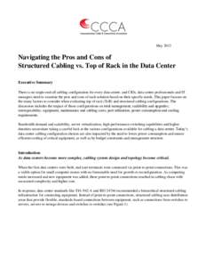 May[removed]Navigating the Pros and Cons of Structured Cabling vs. Top of Rack in the Data Center Executive Summary There is no single end-all cabling configuration for every data center, and CIOs, data center professional