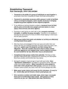 Establishing Teamwork Ruth Steinberger, SPAY OKLAHOMA • Teamwork is the ability of a group of individuals to work together to accomplish more than is possible by these individuals working alone.
