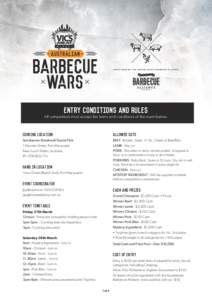 SANCTIONED BY THE AUSTRALASIAN BARBECUE ALLIANCE  ENTRY CONDITIONS AND RULES All competitors must accept the terms and conditions of the event below.  Cooking Location