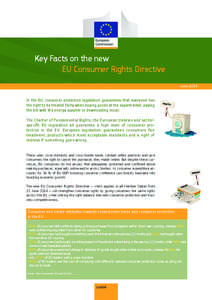 Key Facts on the new EU Consumer Rights Directive June 2014 In the EU, consumer protection legislation guarantees that everyone has the right to be treated fairly when buying goods at the supermarket, paying