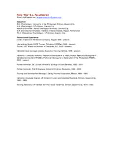 Rene “Rex” S.L. Resurreccion Email: [removed], [removed] Education B.S. (Psychology) - University of the Philippines, Diliman, Quezon City M.A. (Psychology) - UP-Diliman, Quezon City. Master of
