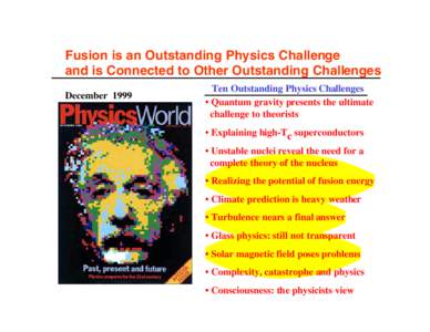 Fusion is an Outstanding Physics Challenge and is Connected to Other Outstanding Challenges December 1999 DMM Ten Outstanding Physics Challenges • Quantum gravity presents the ultimate