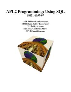 APL2 Programming: Using SQL SH21[removed]APL Products and Services IBM Silicon Valley Laboratory 555 Bailey Avenue San Jose, California 95141