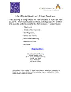 Infant Mental Health and School Readiness FREE training is being offered for Home Visitors in Yuma on April 27, 2015. Training includes handouts, activity pages for children and parents, and materials for the home visito