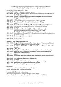 SupraBiology: Supercomputing for Systems Biology and Systems Medicine MCISB, MIB, University of Manchester, June 16-17, 2014 Monday 16 JuneMIB lecture Hall) 09h00-09h10 Hans V. Westerhoff: Workshop logistics 09h10