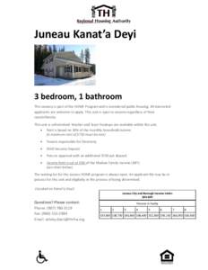 Juneau Kanat’a Deyi  3 bedroom, 1 bathroom This vacancy is part of the HOME Program and is considered public housing. All interested applicants are welcome to apply. This unit is open to anyone regardless of their race