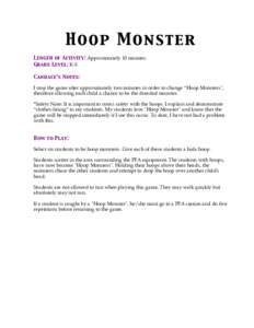 Length of Activity: Approximately 10 minutes Grade Level: K-5 Candace’s Notes: I stop the game after approximately two minutes in order to change “Hoop Monsters
