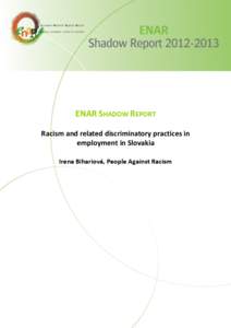 ENAR SHADOW REPORT Racism and related discriminatory practices in employment in Slovakia Irena Bihariová, People Against Racism  0