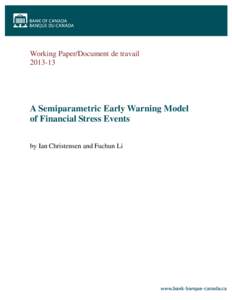 Working Paper/Document de travail[removed]A Semiparametric Early Warning Model of Financial Stress Events by Ian Christensen and Fuchun Li