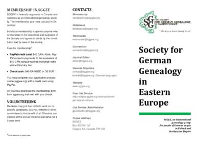 MEMBERSHIP	IN	SGGEE	  CONTACTS SGGEE is federally registered in Canada and operates as an international genealogy society. The membership year runs January to December.