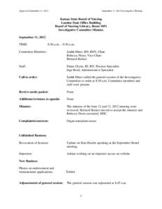 Approved September 11, 2012  September 11, 2012 Investigative Meeting Kansas State Board of Nursing Landon State Office Building