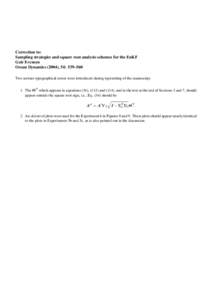 Correction to: Sampling strategies and square root analysis schemes for the EnKF Geir Evensen Ocean Dynamics (2004), 54: 539–560 Two serious typographical errors were introduced during typesetting of the manuscript. 1.