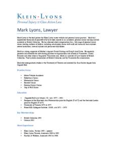 Mark	
  Lyons,	
  Lawyer	
   Mark Lyons is the lead partner for Klein Lyons motor vehicle and personal injury practice. Mark has represented thousands of plaintiffs who have been injured in car accidents, personal inj
